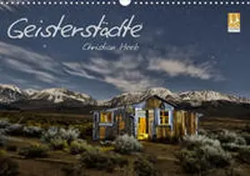 Heeb |  Geisterstädte Christian Heeb (Wandkalender 2020 DIN A3 quer) | Sonstiges |  Sack Fachmedien