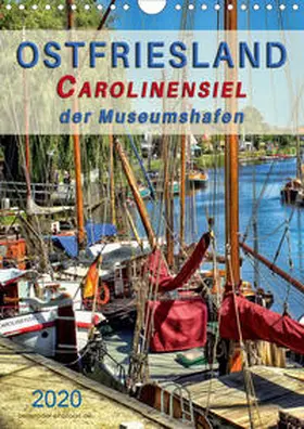 Roder |  Ostfriesland - Carolinensiel, der Museumshafen (Wandkalender 2020 DIN A4 hoch) | Sonstiges |  Sack Fachmedien