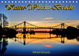 Müller |  Kaiser-Wilhelm-Brücke Wilhelmshaven (Tischkalender 2020 DIN A5 quer) | Sonstiges |  Sack Fachmedien