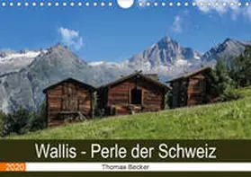 Becker |  Wallis. Perle der Schweiz (Wandkalender 2020 DIN A4 quer) | Sonstiges |  Sack Fachmedien