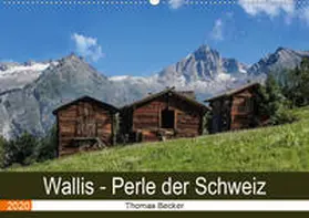 Becker |  Wallis. Perle der Schweiz (Wandkalender 2020 DIN A2 quer) | Sonstiges |  Sack Fachmedien