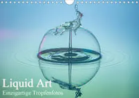 Josef Schüler |  Liquid Art, Einzigartige Tropfenfotos (Wandkalender 2020 DIN A4 quer) | Sonstiges |  Sack Fachmedien