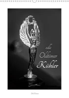 Ehrentraut |  Edle Oldtimer Kühler (Wandkalender 2020 DIN A3 hoch) | Sonstiges |  Sack Fachmedien