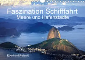 Petzold |  Faszination Schifffahrt - Meere und Hafenstädte (Wandkalender 2020 DIN A4 quer) | Sonstiges |  Sack Fachmedien