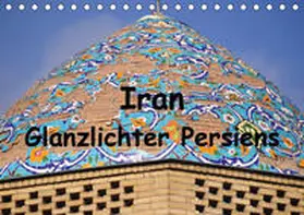 Thauwald |  Iran - Glanzlichter Persiens (Tischkalender 2020 DIN A5 quer) | Sonstiges |  Sack Fachmedien
