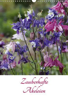Goebel |  Zauberhafte Akeleien (Wandkalender 2020 DIN A3 hoch) | Sonstiges |  Sack Fachmedien