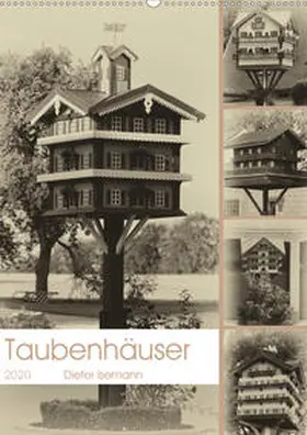 Isemann |  Taubenhäuser im Nostalgie-Look (Wandkalender 2020 DIN A2 hoch) | Sonstiges |  Sack Fachmedien