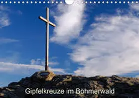 Eickhoff |  Gipfelkreuze im Böhmerwald (Wandkalender 2020 DIN A4 quer) | Sonstiges |  Sack Fachmedien