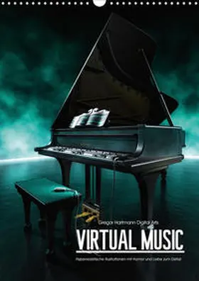 Hartmann |  VIRTUAL MUSIC - Musikinstrumente in Hyperrealistischen Illustrationen (Wandkalender 2020 DIN A3 hoch) | Sonstiges |  Sack Fachmedien