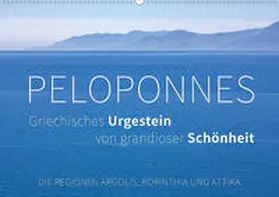 Hoffmann |  Peloponnes, Griechisches Urgestein von grandioser Schönheit. Die Regionen Argolis, Korinthia und Attika (Wandkalender 2020 DIN A2 quer) | Sonstiges |  Sack Fachmedien