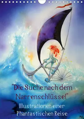 Welzel |  "Die Suche nach dem Narrenschlüssel" - Illustrationen einer Phantastischen Reise (Wandkalender 2020 DIN A4 hoch) | Sonstiges |  Sack Fachmedien