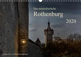 Becker |  Das mittelalterliche Rothenburg (Wandkalender 2020 DIN A3 quer) | Sonstiges |  Sack Fachmedien