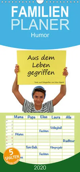 Eppele |  Aus dem Leben gegriffen - Familienplaner hoch (Wandkalender 2020 , 21 cm x 45 cm, hoch) | Sonstiges |  Sack Fachmedien