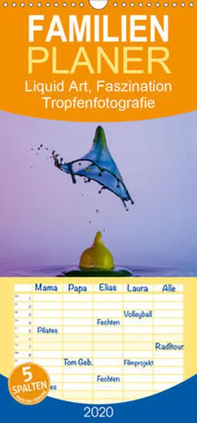 Josef Schüler |  Liquid Art, Faszination Tropfenfotografie - Familienplaner hoch (Wandkalender 2020 , 21 cm x 45 cm, hoch) | Sonstiges |  Sack Fachmedien