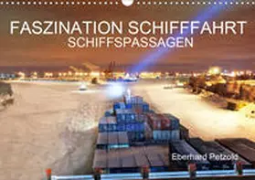 Petzold |  Faszination Schifffahrt - Schiffspassagen (Wandkalender 2020 DIN A3 quer) | Sonstiges |  Sack Fachmedien