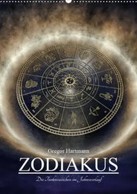 Hartmann |  Zodiakus - Die Tierkreiszeichen im Jahresverlauf (Wandkalender 2020 DIN A2 hoch) | Sonstiges |  Sack Fachmedien
