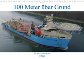 Schuster |  100 Meter über Grund - Am Nord-Ostsee-Kanal (Wandkalender 2020 DIN A4 quer) | Sonstiges |  Sack Fachmedien