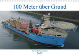 Schuster |  100 Meter über Grund - Am Nord-Ostsee-Kanal (Wandkalender 2020 DIN A3 quer) | Sonstiges |  Sack Fachmedien