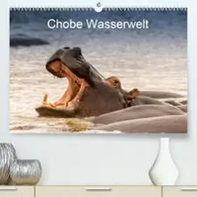 Pohl |  Chobe Wasserwelt(Premium, hochwertiger DIN A2 Wandkalender 2020, Kunstdruck in Hochglanz) | Sonstiges |  Sack Fachmedien