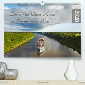 Schulz | Der Nord-Ostsee-Kanal von Brunsbüttel bis Kiel(Premium, hochwertiger DIN A2 Wandkalender 2020, Kunstdruck in Hochglanz) | Sonstiges | 978-3-671-22757-0 | sack.de