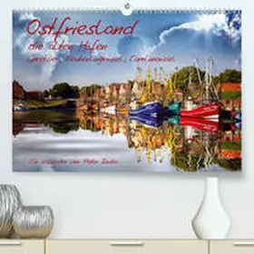 Roder |  Ostfriesland, die alten Häfen - Greetsiel, Neuharlingersiel, Carolinensiel(Premium, hochwertiger DIN A2 Wandkalender 2020, Kunstdruck in Hochglanz) | Sonstiges |  Sack Fachmedien