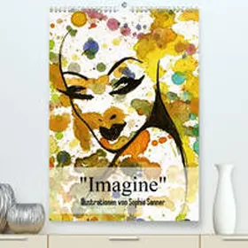 Sanner |  Imagine - Illustrationen von Sophia Sanner(Premium, hochwertiger DIN A2 Wandkalender 2020, Kunstdruck in Hochglanz) | Sonstiges |  Sack Fachmedien