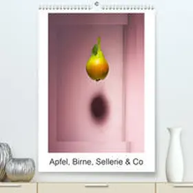 Ritter |  Apfel, Birne, Sellerie & Co(Premium, hochwertiger DIN A2 Wandkalender 2020, Kunstdruck in Hochglanz) | Sonstiges |  Sack Fachmedien
