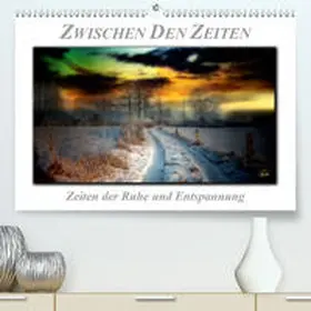 Roder |  Zwischen den Zeiten - Zeiten der Ruhe und Entspannung(Premium, hochwertiger DIN A2 Wandkalender 2020, Kunstdruck in Hochglanz) | Sonstiges |  Sack Fachmedien