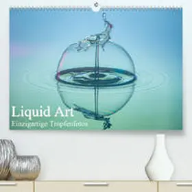 Josef Schüler |  Liquid Art, Einzigartige Tropfenfotos(Premium, hochwertiger DIN A2 Wandkalender 2020, Kunstdruck in Hochglanz) | Sonstiges |  Sack Fachmedien