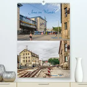 Gropp |  Jena im Wandel(Premium, hochwertiger DIN A2 Wandkalender 2020, Kunstdruck in Hochglanz) | Sonstiges |  Sack Fachmedien
