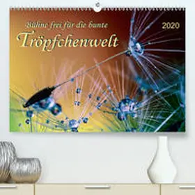 Roder |  Bühne frei für die bunte Tröpfchenwelt(Premium, hochwertiger DIN A2 Wandkalender 2020, Kunstdruck in Hochglanz) | Sonstiges |  Sack Fachmedien