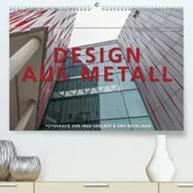 Gerlach |  Design aus Metall. Fotografie von Ingo Gerlach und AMS Metallbau(Premium, hochwertiger DIN A2 Wandkalender 2020, Kunstdruck in Hochglanz) | Sonstiges |  Sack Fachmedien