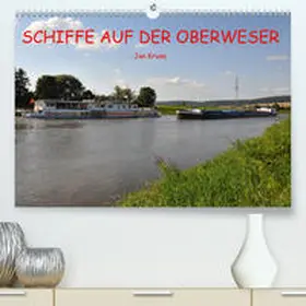 Kruse |  Schiffe auf der Oberweser(Premium, hochwertiger DIN A2 Wandkalender 2020, Kunstdruck in Hochglanz) | Sonstiges |  Sack Fachmedien