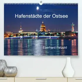 Petzold |  Hafenstädte der Ostsee(Premium, hochwertiger DIN A2 Wandkalender 2020, Kunstdruck in Hochglanz) | Sonstiges |  Sack Fachmedien