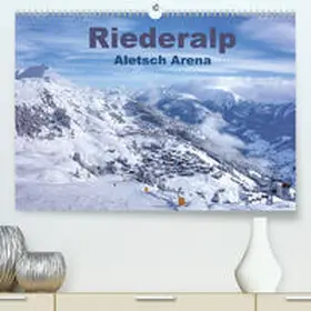 Vogler |  Riederalp - Altesch Arena(Premium, hochwertiger DIN A2 Wandkalender 2020, Kunstdruck in Hochglanz) | Sonstiges |  Sack Fachmedien
