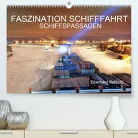 Petzold |  Faszination Schifffahrt - Schiffspassagen(Premium, hochwertiger DIN A2 Wandkalender 2020, Kunstdruck in Hochglanz) | Sonstiges |  Sack Fachmedien