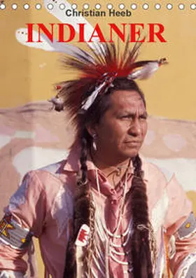 Heeb |  INDIANER Christian Heeb (Tischkalender 2020 DIN A5 hoch) | Sonstiges |  Sack Fachmedien