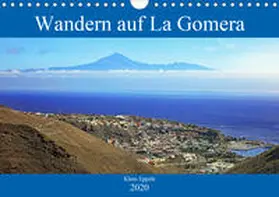 Eppele |  Wandern auf La Gomera (Wandkalender 2020 DIN A4 quer) | Sonstiges |  Sack Fachmedien
