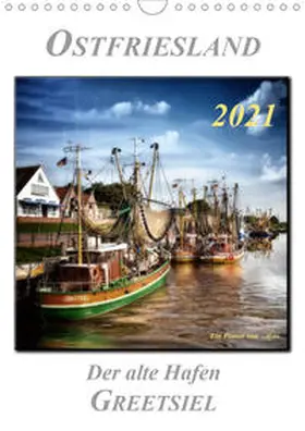 Roder |  Ostfriesland - der alte Hafen Greetsiel (Wandkalender 2021 DIN A4 hoch) | Sonstiges |  Sack Fachmedien