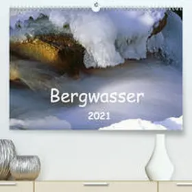 Fischer |  Bergwasser (Premium, hochwertiger DIN A2 Wandkalender 2021, Kunstdruck in Hochglanz) | Sonstiges |  Sack Fachmedien