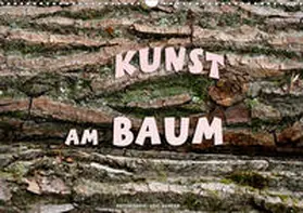 Haafke |  Kunst am Baum (Wandkalender 2021 DIN A3 quer) | Sonstiges |  Sack Fachmedien
