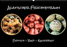 Busse |  Asiatischer Früchtetraum. Exotisch - Rund - Kunterbunt (Wandkalender 2021 DIN A2 quer) | Sonstiges |  Sack Fachmedien