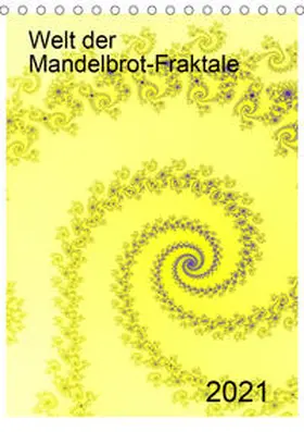 Schulz |  Welt der Mandelbrot-Fraktale (Tischkalender 2021 DIN A5 hoch) | Sonstiges |  Sack Fachmedien
