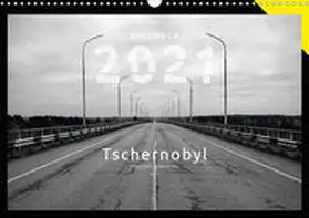 Germer |  Tschernobyl - Zeugnisse einer Katastrophe, Wandkalender 2021 (Wandkalender 2021 DIN A3 quer) | Sonstiges |  Sack Fachmedien