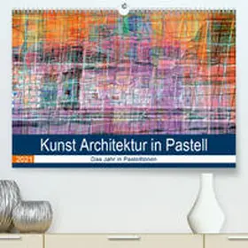 Spescha |  Kunst Architektur in Pastell (Premium, hochwertiger DIN A2 Wandkalender 2021, Kunstdruck in Hochglanz) | Sonstiges |  Sack Fachmedien