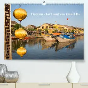 Gumm |  Vietnam - Im Land von Onkel Ho (Premium, hochwertiger DIN A2 Wandkalender 2021, Kunstdruck in Hochglanz) | Sonstiges |  Sack Fachmedien