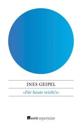 Geipel |  «Für heute reicht's» | eBook | Sack Fachmedien