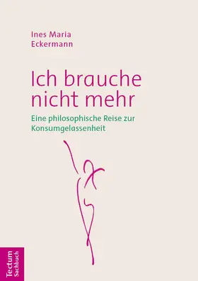 Eckermann | Ich brauche nicht mehr | Buch | 978-3-68900-378-4 | www2.sack.de