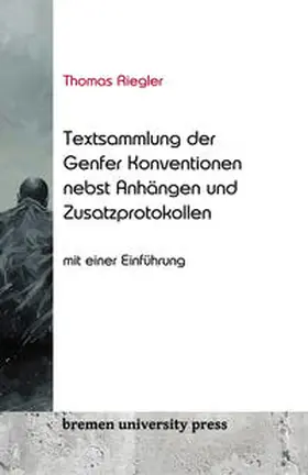 Riegler |  Textsammlung der Genfer Konventionen nebst Anhängen und Zusatzprotokollen | Buch |  Sack Fachmedien
