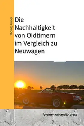 Linder |  Die Nachhaltigkeit von Oldtimern im Vergleich zu Neuwagen | Buch |  Sack Fachmedien